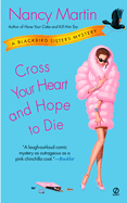 Cross Your Heart and Hope to Die: A Blackbird Sisters Mystery