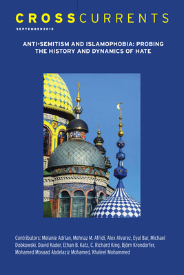 Crosscurrents: Anti-Semitism and Islamophobia--Probing the History and Dynamics of Hate: Volume 65, Number 3, September 2015 - Krondorfer, Bjrn (Editor)