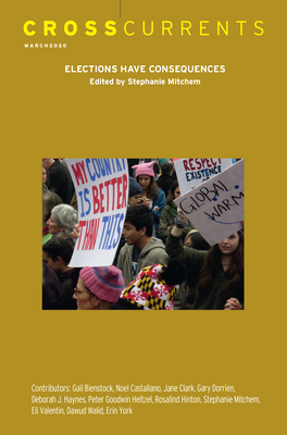 CrossCurrents: Elections Have Consequences: Volume 70, Number 1, March 2020 - Mitchem, Stephanie Y (Editor)