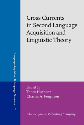 Crosscurrents in second language acquisition and linguistic theories - Huebner, Thom, and Ferguson, Charles Albert