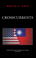 Crosscurrents: US Relations with Nationalist China, 1943-1960