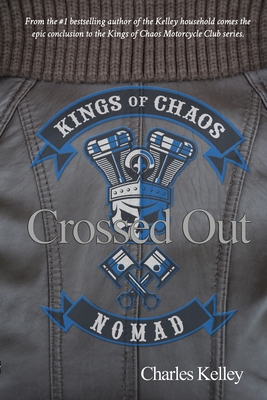 Crossed Out: Book 4 in the Kings of Chaos Motorcycle Club series - Kelley, Charles