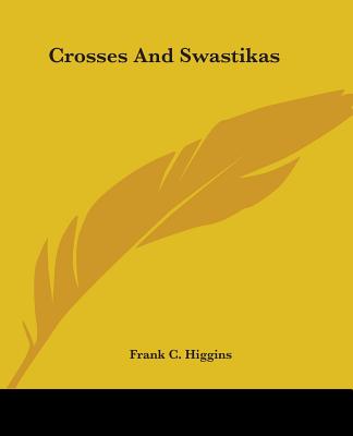 Crosses And Swastikas - Higgins, Frank C