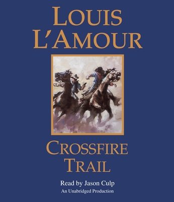 Crossfire Trail - L'Amour, Louis, and Culp, Jason (Read by)