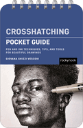 Crosshatching: Pocket Guide: Pen and Ink Techniques, Tips, and Tools for Beautiful Drawings