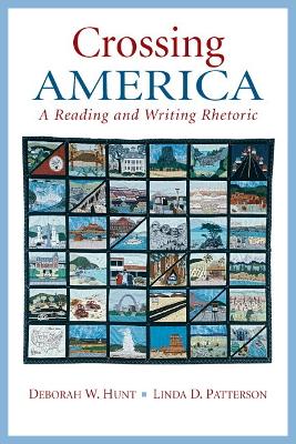 Crossing America: A Reading and Writing Rhetoric (with New Mylab Writing Student Access Code Card) - Hunt, Debbie W, and Patterson, Linda D