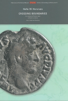 Crossing Boundaries: An Analysis of Roman Coins in Danish Contexts. Vol. 2: Finds from Bornholm - Horsnaes, Helle W