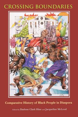 Crossing Boundaries: Comparative History of Black People in Diaspora - Hine, Darlene Clark (Editor), and McLeod, Jacqueline (Editor)