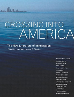 Crossing Into America: The New Literature of Immigration - Mendoza, Louis (Editor), and Shankar, Subramanian (Editor)