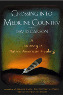 Crossing Into Medicine Country: A Journey in Native American Healing