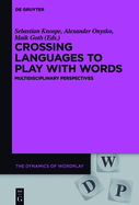 Crossing Languages to Play with Words: Multidisciplinary Perspectives