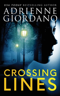 Crossing Lines: A Spellbinding CIA Romantic Suspense Thriller - Giordano, Adrienne