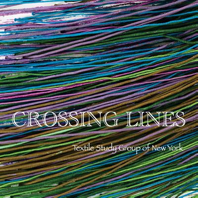 Crossing Lines: Textile Study Group of New York - Henrion, Marilyn