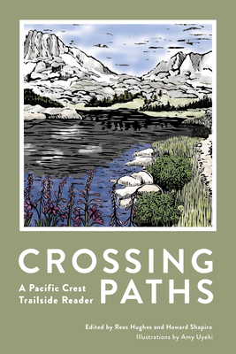 Crossing Paths: A Pacific Crest Trailside Reader - Hughes, Rees (Editor), and Shapiro, Howard (Editor)