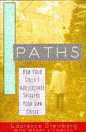 Crossing Paths: How Your Child's Adolescence Triggers Your Own Crisis - Steinberg, Laurence, and Steinberg, Wendy
