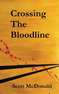 Crossing the Bloodline - McDonald, Scott