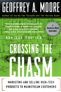 Crossing the Chasm: Marketing and Selling High-Tech Products to Mainstream Customers - Moore, Geoffrey A, and McKenna, Regis (Foreword by)