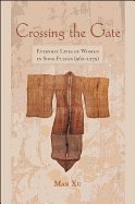 Crossing the Gate: Everyday Lives of Women in Song Fujian (960-1279)