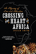 Crossing the Heart of Africa: An Odyssey of Love and Adventure