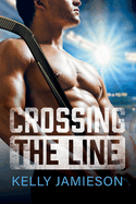 Crossing the Line: A BRAND NEW brother's-best-friend Hockey Romance for 2025