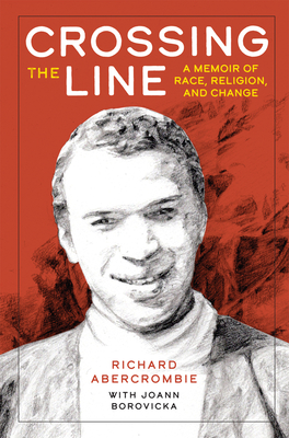 Crossing the Line: A Memoir of Race, Religion, and Change - Abercrombie, Richard, and Borovicka, Joann