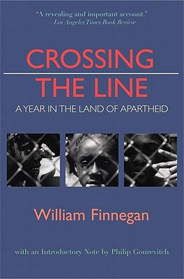 Crossing the Line: A Year in the Land of Apartheid - Finnegan, William