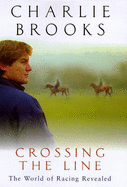 Crossing the Line: The World of Racing Revealed - Brooks, Charlie