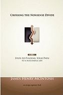 Crossing the Nonsense Divide: Steps to Finding Your Path to a Successful Life