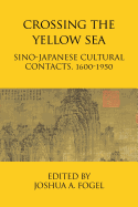 Crossing the Yellow Sea: Sino-Japanese Cultural Contacts, 1600-1950