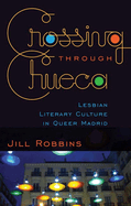 Crossing Through Chueca: Lesbian Literary Culture in Queer Madrid