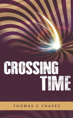 Crossing Time - Chavez, Thomas C