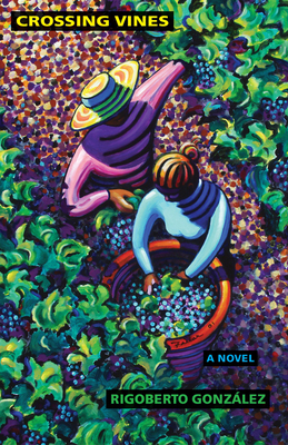 Crossing Vines: A Novel Volume 2 - Gonzlez, Rigoberto