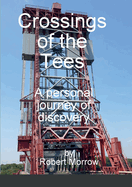 Crossings of the Tees: A personal journey of discovery