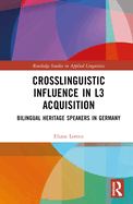 Crosslinguistic Influence in L3 Acquisition: Bilingual Heritage Speakers in Germany