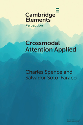 Crossmodal Attention Applied: Lessons for Driving - Spence, Charles, and Soto-Faraco, Salvador