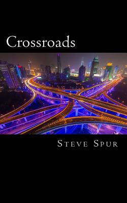 Crossroads: A Guide to Finding Your Path - Spur, Steve