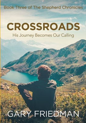 Crossroads: Book Three of The Shepherd Chronicles - Friedman, Gary