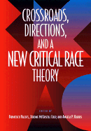 Crossroads, Directions, and a New Critical Race Theory