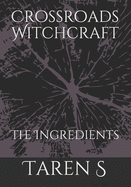 Crossroads Witchcraft: The Ingredients