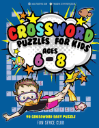 Crossword Puzzles for Kids Ages 6 - 8: 90 Crossword Easy Puzzle Books