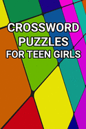 Crossword Puzzles For Teen Girls: 80 large Print Crossword Puzzles for Teenage Girls