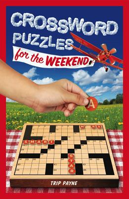 Crossword Puzzles for the Weekend: Volume 6 - Payne, Trip