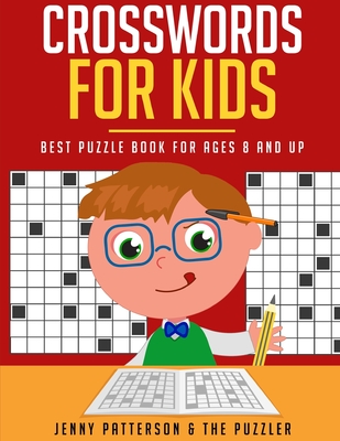 Crosswords for Kids: Best Puzzle Book for Ages 8 and Up - Puzzler, The, and Patterson, Jenny