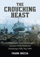 Crouching Beast: A United States Army Lieutenant's Account of the Battle for Hamburger Hill, May 1969
