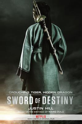 Crouching Tiger, Hidden Dragon: Sword of Destiny - Hill, Justin, and Dulu, Wang