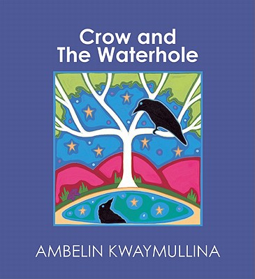Crow and the Waterhole - Kwaymullina, Ambelin