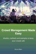 Crowd Management Made Easy: Models, Methods and Examples to Keep Your Crowds Safe