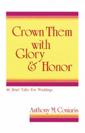 Crown Them With Glory & Honor: Talks for Weddings