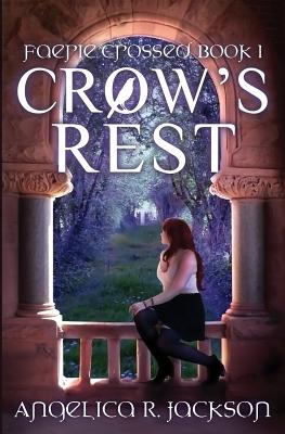 Crow's Rest: Faerie Crossed Book 1 - Jackson, Angelica R