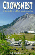 Crowsnest: An Illustrated History and Guide to the Crowsnest Pass - Dawson, Brian A